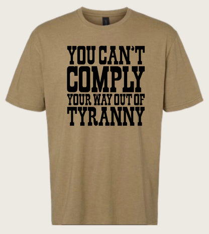 CANT COMPLY OUT OF TYRANNY Tee