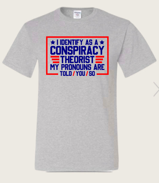 Identify As A Conspiracy Theorist Tee