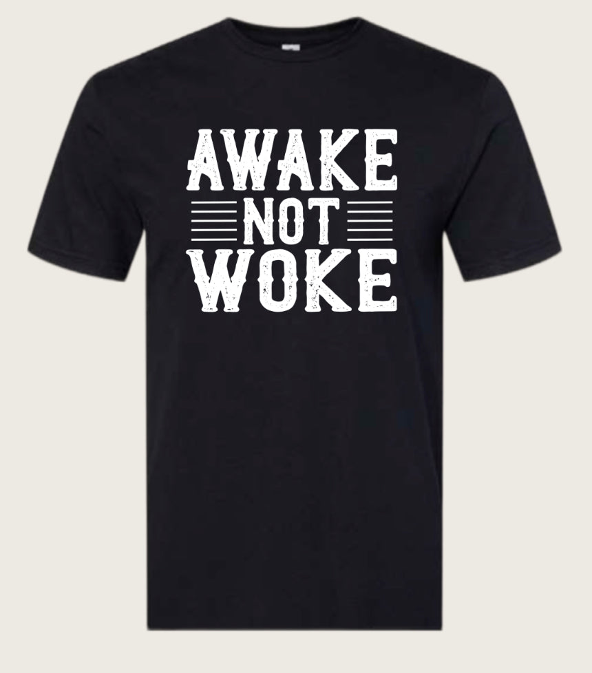 Awake Not Woke Tee