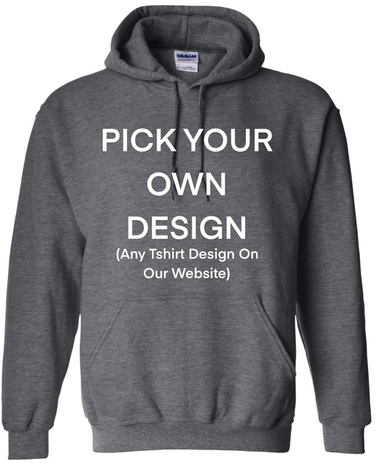 Pick Your Own Hoodie